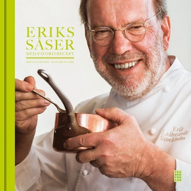 Eriks såser och favoritrecept : från restauratör till fabrikör
