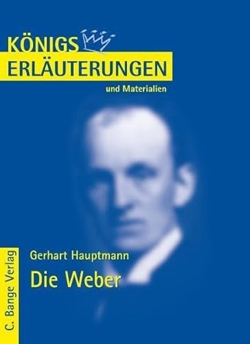 Erläuterungen zu Gerhart Hauptmann, Die WeberVolym 189 av Königs Erläuterungen und Materialien; Rüdiger Bernhardt