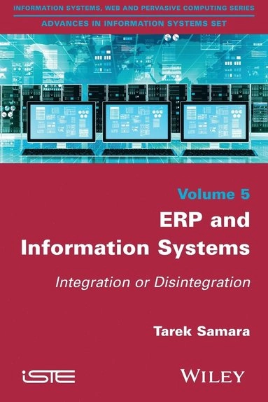 ERP and Information Systems: Integration or Disintegration; Tarek Samara; 2015