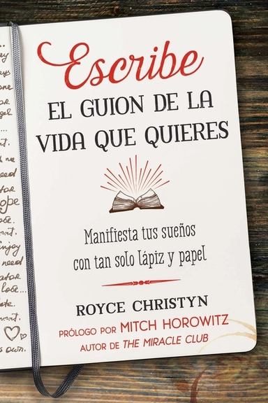 Escribe El Guion De La Vida Que Quieres; Royce Christyn Foreword by Mitch Horowi; 2022