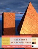 ESL Design and Verification: A Prescription for Electronic System Level MethodologyESL Design and Verification: A Prescription for Electronic System-level Methodology, Grant Edmund MartinElectronics & ElectricalMorgan Kaufmann series in systems on siliconSystems on Silicon, ISSN 1875-9661; Brian Bailey, Grant Martin, Andrew Piziali; 2010
