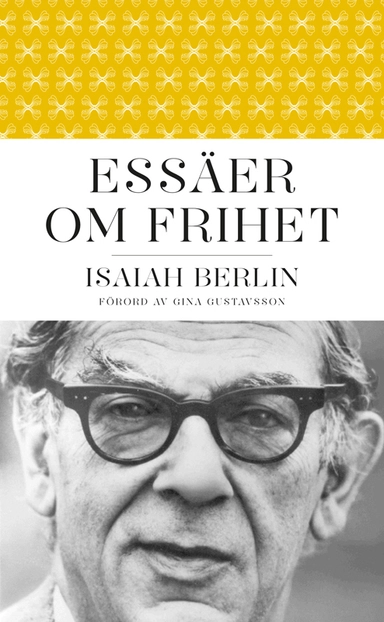 Essäer om frihet; Isaiah Berlin; 2011