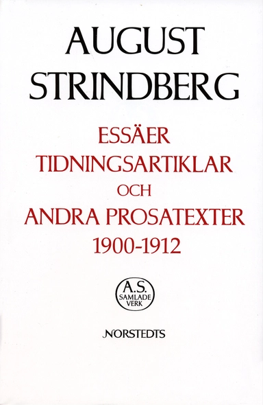 Essäer, tidningsartiklar och andra prosatexter 1900-1912; August Strindberg; 2005