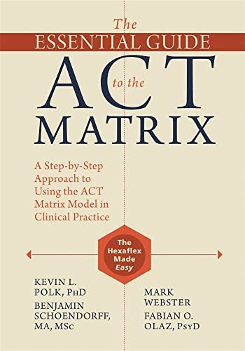 Essential guide to the act matrix - a step-by-step approach to using the ac; Fabian O. Olaz; 2016