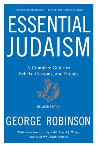 Essential Judaism : a complete guide to beliefs, customs, and rituals; George Robinson; 2016