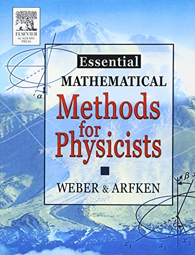 Essential mathematical methods for physicists; Hans-Jurgen Weber; 2004
