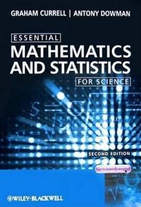 Essential Mathematics and Statistics for Science; Graham Currell, Antony Dowman; 2009