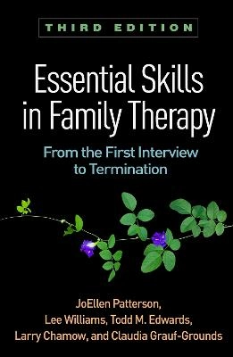 Essential skills in family therapy : from the first interview to termination; JoEllen Pattersson, Lee Williams, Todd M. Edwards, Larry Chamow, Claudia Grauf-Grounds; 2018