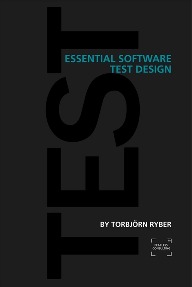 Essential software test design; Torbjörn Ryber; 2007