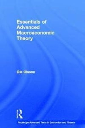 Essentials of advanced macroeconomic theory; Ola Olsson; 2012