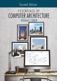 Essentials of Computer Architecture [Elektronisk resurs]; Douglas Comer; 2020