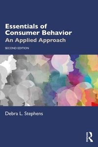 Essentials of consumer behavior : an applied approach; Debra L. Stephens; 2023