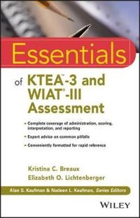 Essentials of KTEA-3 and WIAT-III Assessment; Kristina C. Breaux, Elizabeth O. Lichtenberger; 2016