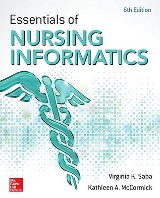 Essentials of nursing informatics; Virginia K. Saba, Kathleen Ann McCormick; 2015