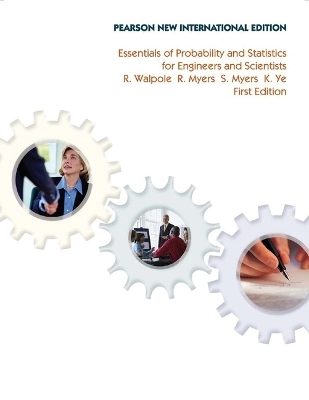 Essentials of probability and statistics for engineers and scientists; Ronald E. Walpole; 2014