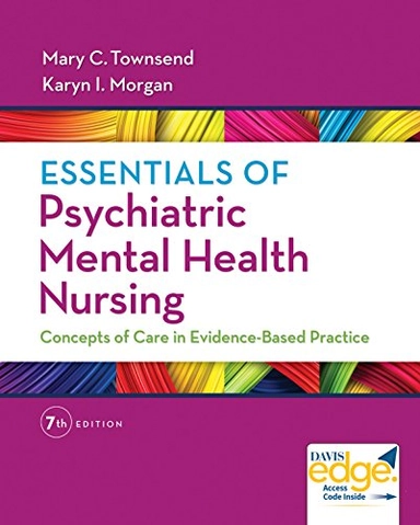 Essentials of psychiatric mental health nursing : concepts of care in evidence-based practice; Mary C. Townsend; 2017