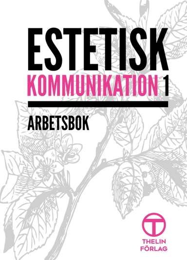 Estetisk kommunikation 1 - Arbetsbok; Meg Marnon; 2018