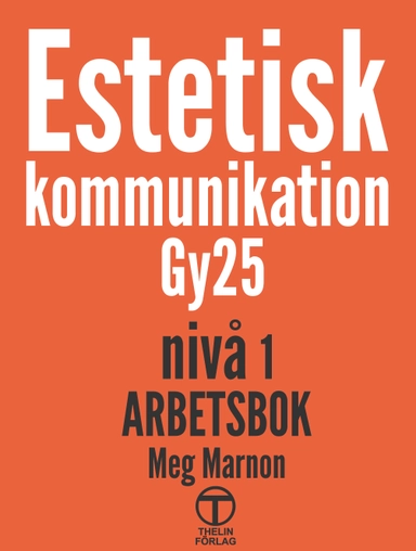 Estetisk kommunikation Gy25 nivå 1 - Arbetsbok; Meg Marnon; 2025