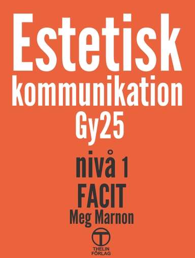 Estetisk kommunikation Gy25 nivå 1 - Facit; Meg Marnon; 2025
