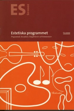 Estetiska programmet : Programmaterial för gymnasieskola. Programmål, kursplaner, betygskriterier och kommentarer.