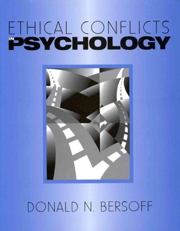 Ethical Conflicts in Psychology; Donald N. Bersoff; 1995