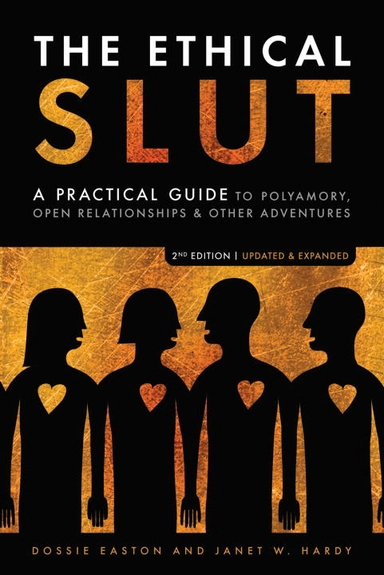 Ethical slut - a roadmap for relationship pioneers; Dossie Easton, Janet W. Hardy; 2009