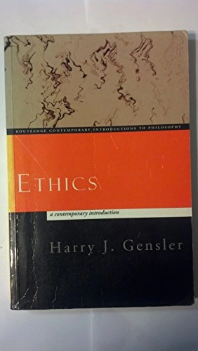 Ethics : a contemporary introduction; Harry J. Gensler; 1998