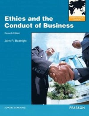 Ethics and the Conduct of Business; John R. Boatright; 2011