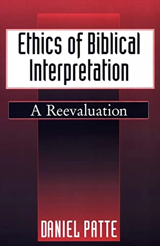 Ethics of biblical interpretation : a reevaluation; Daniel Patte; 1995
