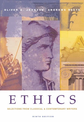 Ethics : selections from classical and contemporary writers; Oliver A. Johnson, Andrews Reath; 2004