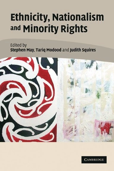 Ethnicity, nationalism and minority rights; Stephen May, Tariq Modood, Judith Squires; 2004