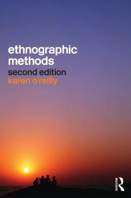 Ethnographic methods; Karen O'Reilly; 2012
