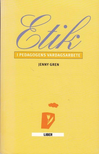 Etik i pedagogens vardagsarbete; Jenny Gren; 1998