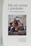 Etik och ansvar i sjukvården : från sinnelag till situation