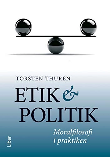 Etik och politik : moralfilosofi i praktiken