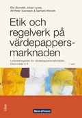 Etik och regelverk på värdepappersmarknaden : licensieringstest för värdepappersmarknaden. Delområde 4-5; Ella Grundell, Johan Lycke, Alf-Peter Svensson, Gerhard Winroth; 2013