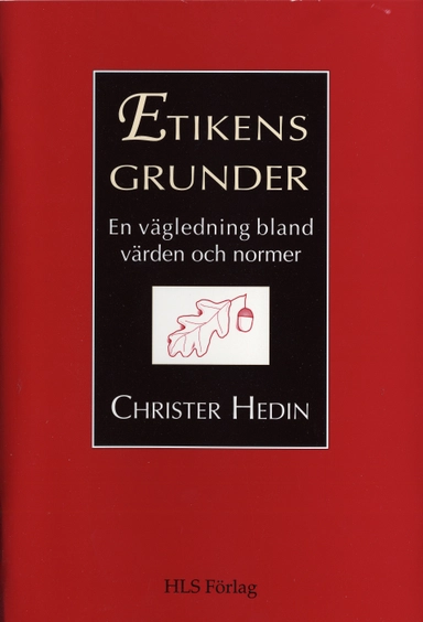 Etikens grunder : en vägledning bland värden och normer