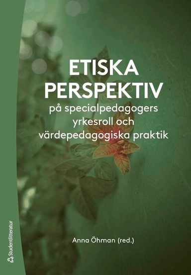 Etiska perspektiv på specialpedagogers yrkesroll och värdepedagogiska praktik; Anna Öhman, Julie Allan, Ingemar Emanuelsson, Joanna Giota, Sofie Hammarqvist, Susanne Hansson, Kristina Hellberg, Gudrun Holmdahl, Martin Hugo, Anders Jönsson, Lotta Leden, Anne Lindblom, Gunnlaugur Magnússon, Johan Malmqvist, Gunvie Möllås, Kennert Orlenius, Solveig M  Reindal, Ruhi Tyson; 2026