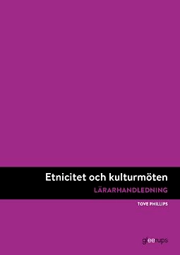 Etnicitet och kulturmöten, lärarhandledning; Tove Phillips; 2020