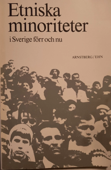 Etniska minoriteter i Sverige förr och nu; Karl-Olov Arnstberg; 1980