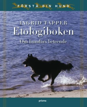 Etologiboken : om hundars beteende; Ingrid Tapper; 2004