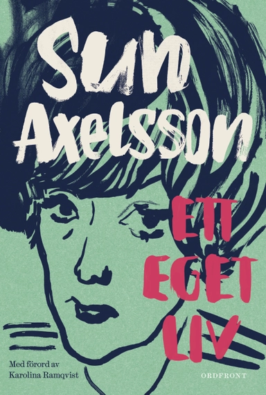Ett eget liv : en romantrilogi - Drömmen om ett liv ; Honungsvargar ; Nattens årstid; Sun Axelsson; 2015
