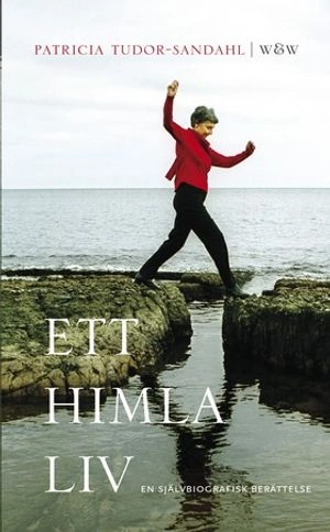 Ett himla liv; Patricia Tudor-Sandahl; 2002
