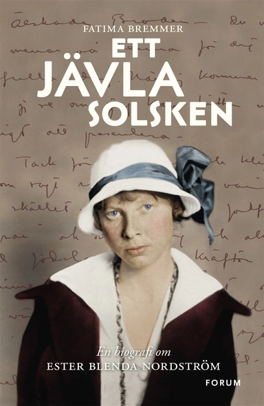 Ett jävla solsken : en biografi om Ester Blenda Nordström; Fatima Bremmer; 2017