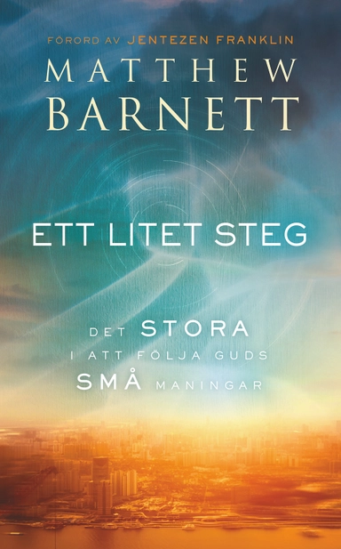 Ett litet steg : det stora i att följa Guds små maningar; Matthew Barnett; 2020