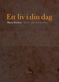 Ett liv i din dag : ett år, 366 reflektioner