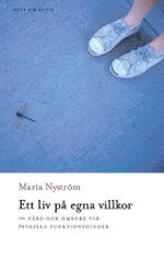Ett liv på egna villkor : Vård och omsorg vid psykiska funktionshinder
