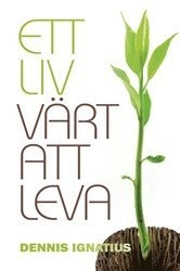 Ett liv värt att leva; Dennis Ignatius; 2014