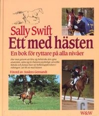 Ett med hästen : en bok för ryttare på alla nivåer; Sally Swift; 1987