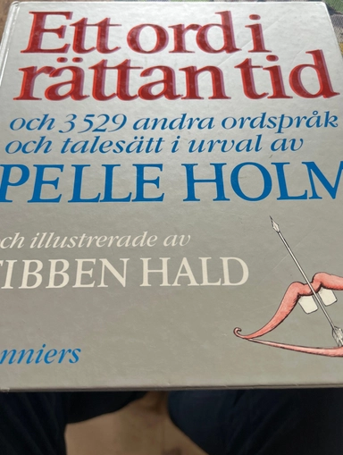 Ett ord i rättan tid och 3529 andra ordspråk och talesätt; Pelle Holm; 1980